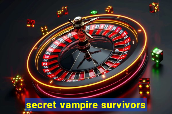 secret vampire survivors